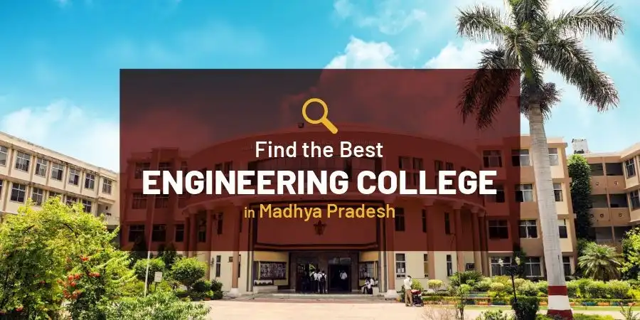 How to Find the Best Engineering College in Madhya Pradesh?