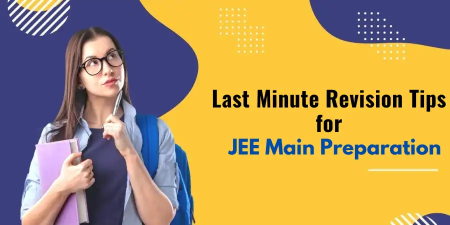 Last Minute Revision Tips and Tricks for Excelling in JEE Main 2024